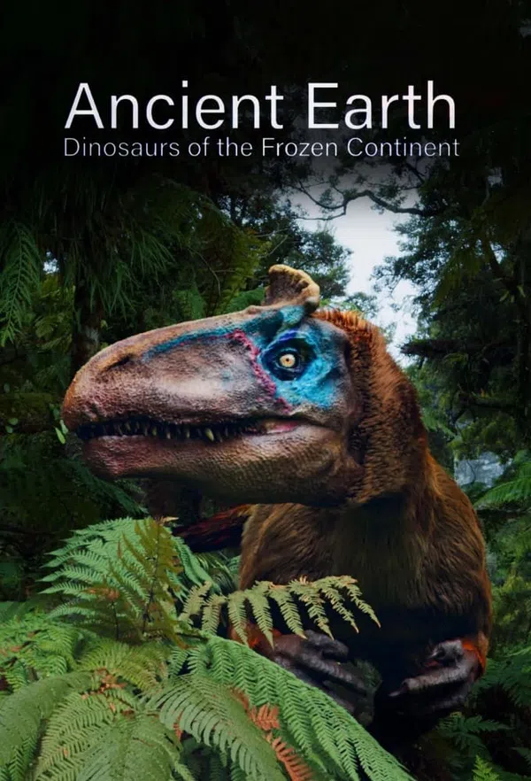 Poster phim Ancient Earth: Dinosaurs Of The Frozen Continent trên Motchill