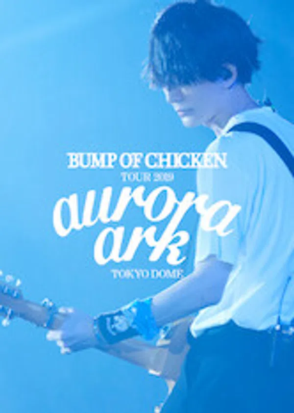 Poster phim BUMP OF CHICKEN TOUR 2019 aurora ark TOKYO DOME trên Motchill