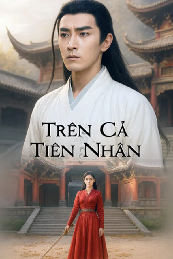 Poster phim Trên Cả Tiên Nhân trên Motchill